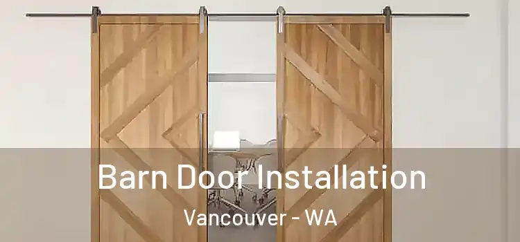  Barn Door Installation Vancouver - WA