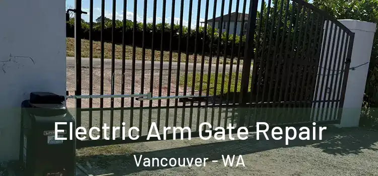 Electric Arm Gate Repair Vancouver - WA