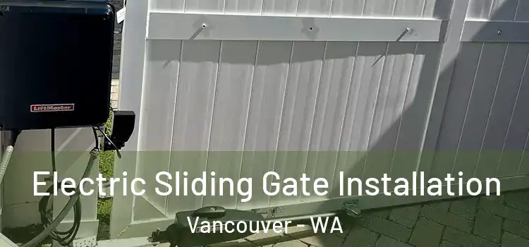Electric Sliding Gate Installation Vancouver - WA