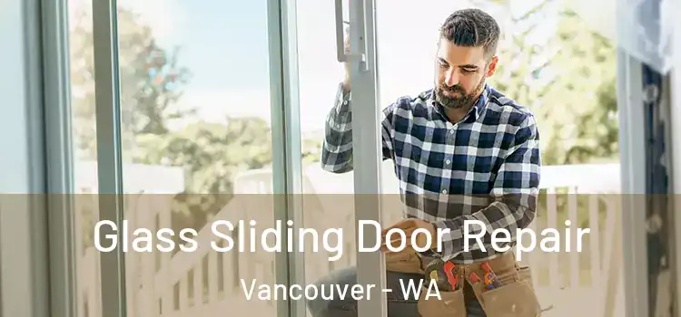 Glass Sliding Door Repair Vancouver - WA