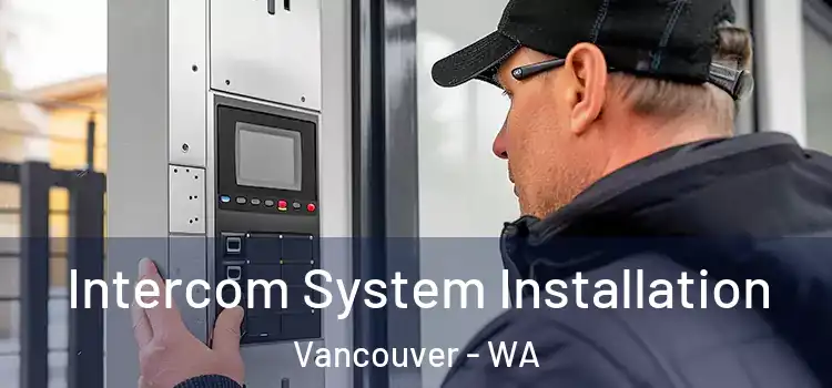 Intercom System Installation Vancouver - WA