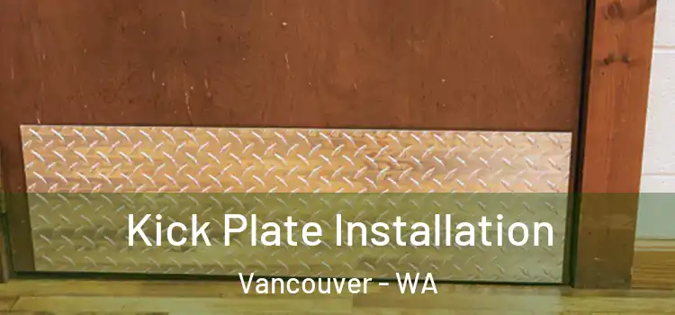 Kick Plate Installation Vancouver - WA